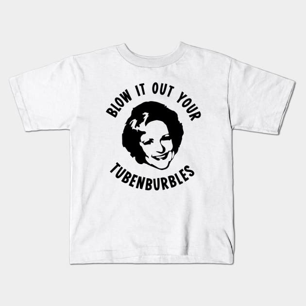 Golden Girls Rose Blow It Out Your Tubenburbles Kids T-Shirt by outdoorlover